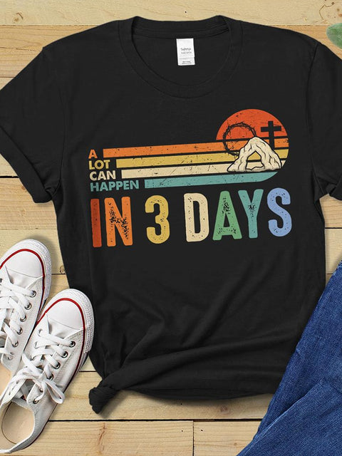 A Lot Can Happen In 3 Days 100% Cotton T-Shirts - Women