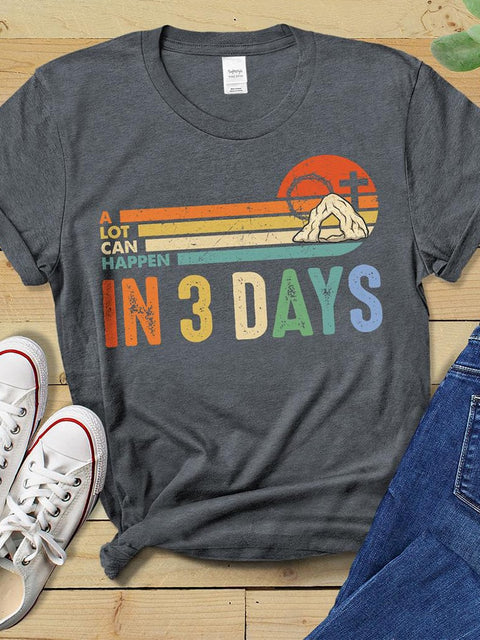 A Lot Can Happen In 3 Days 100% Cotton T-Shirts - Women
