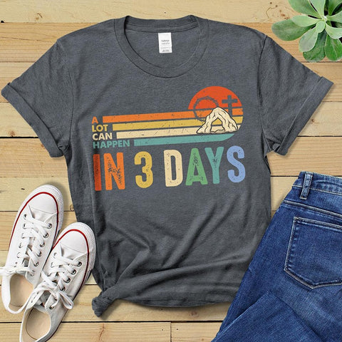 A Lot Can Happen In 3 Days 100% Cotton T-Shirts - Women