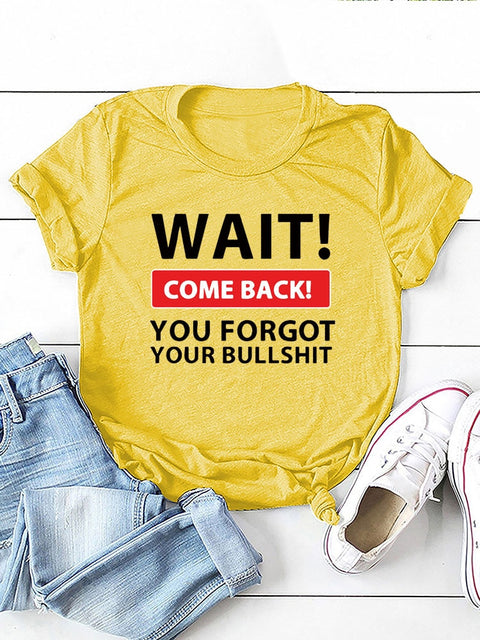 Women's Wait! You Forgot Your BullSh** Knot-Tie Short Sleeve T-Shirt