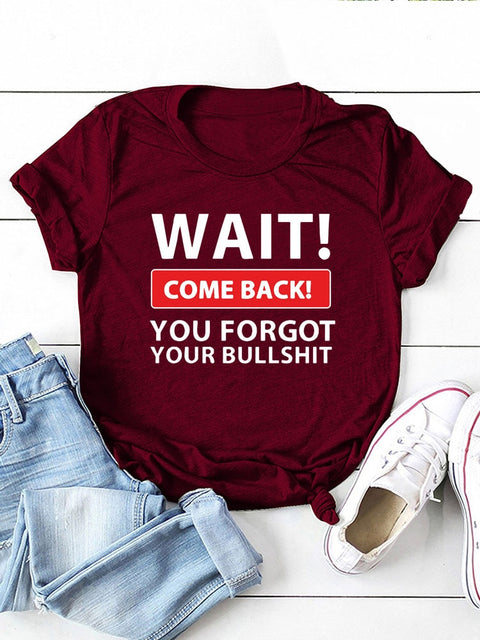 Women's Wait! You Forgot Your BullSh** Knot-Tie Short Sleeve T-Shirt