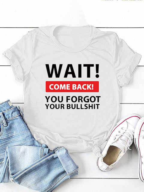 Women's Wait! You Forgot Your BullSh** Knot-Tie Short Sleeve T-Shirt